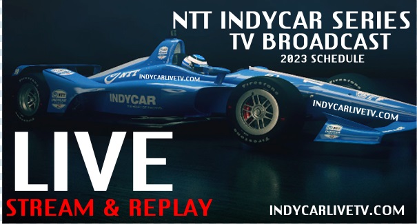 IndyCar 2023 Full TV Broadcast Schedule Live Stream Replay