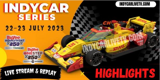 IndyIndycar HyVee Homefront 250 Race Live Stream 22072023