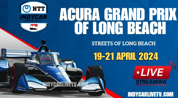 {Acura Long Beach GP} IndyCar Race Live Stream 2024 | Full Replay