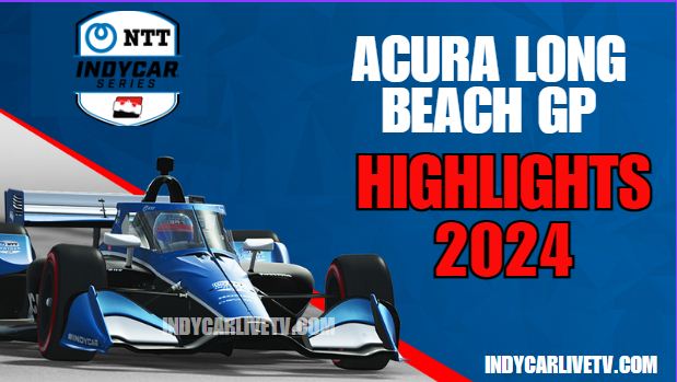 {Acura Long Beach GP} IndyCar Practice 1 Live Stream 2024