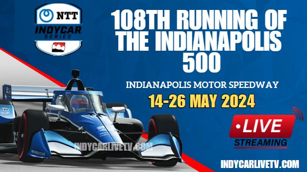 {Indianapolis 500} IndyCar Practice 6 Live Stream 2024